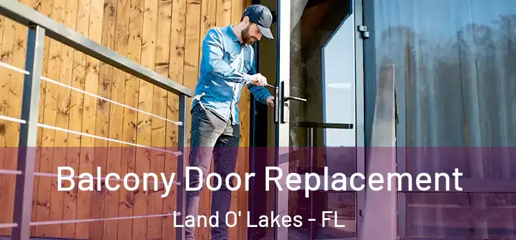  Balcony Door Replacement Land O' Lakes - FL
