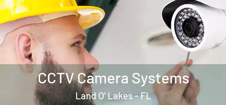  CCTV Camera Systems Land O' Lakes - FL