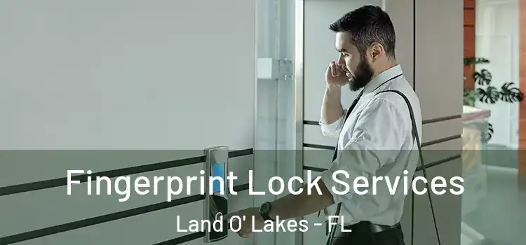  Fingerprint Lock Services Land O' Lakes - FL