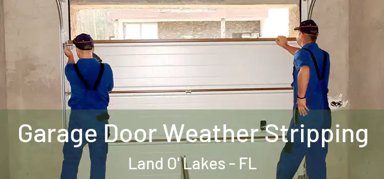  Garage Door Weather Stripping Land O' Lakes - FL