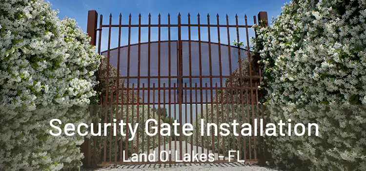  Security Gate Installation Land O' Lakes - FL